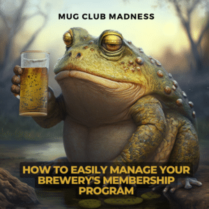 Mug Club Madness - How to easily manage your brewery's membership program